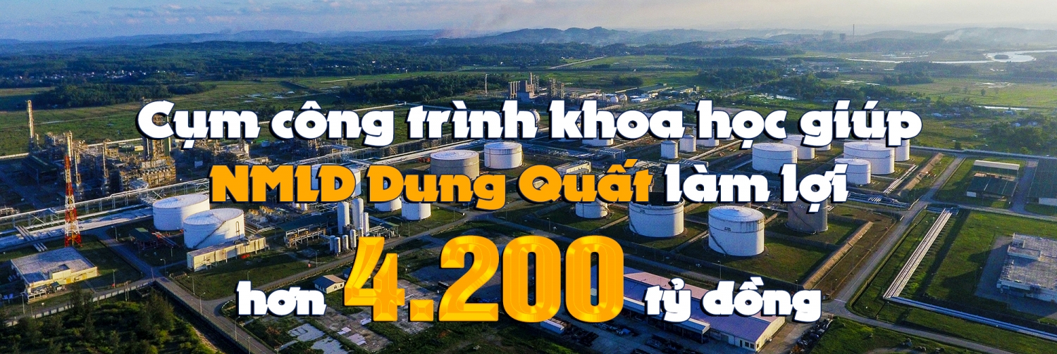 Cụm công trình khoa học giúp NMLD Dung Quất làm lợi hơn 4.200 tỷ đồng