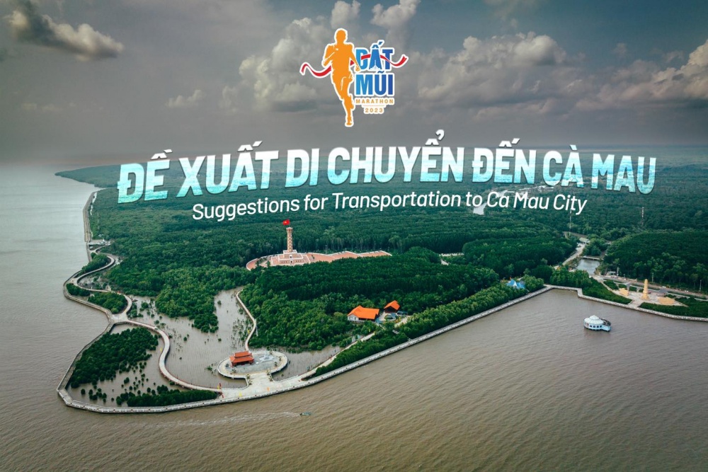 Gợi ý những phương thức di chuyển và điểm lưu trú khi tham gia giải Marathon Cà Mau 2023 Gợi ý những phương thức di chuyển và điểm lưu trú khi tham gia giải Marathon Cà Mau 2023