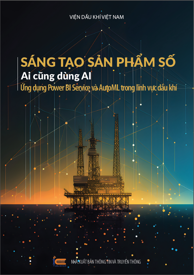 VPI ra mắt Ebook “Sáng tạo sản phẩm số - Ai cũng dùng AI - Ứng dụng Power BI Service và AutoML trong lĩnh vực dầu khí” VPI ra mắt ebook “Sáng tạo sản phẩm số - Ai cũng dùng AI - Ứng dụng Power BI Service và AutoML trong lĩnh vực dầu khí”