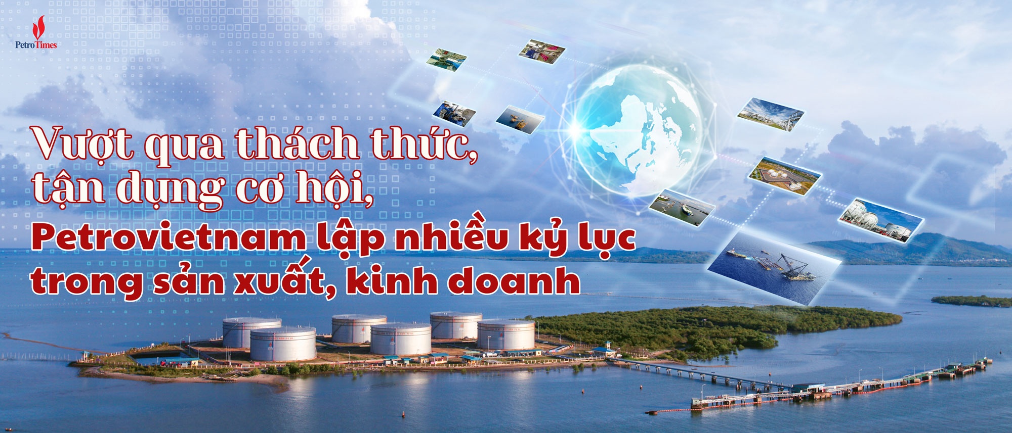 Vượt qua thách thức, tận dụng cơ hội, Petrovietnam lập nhiều kỷ lục trong sản xuất, kinh doanh