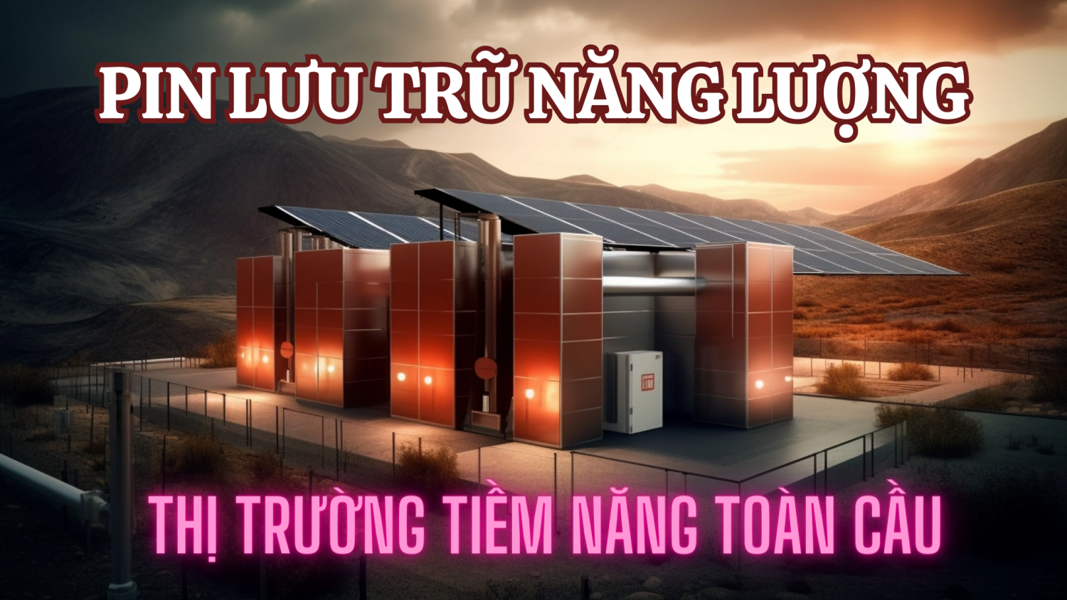 Pin lưu trữ năng lượng – Thị trường tiềm năng toàn cầu Pin lưu trữ năng lượng – Thị trường tiềm năng toàn cầu