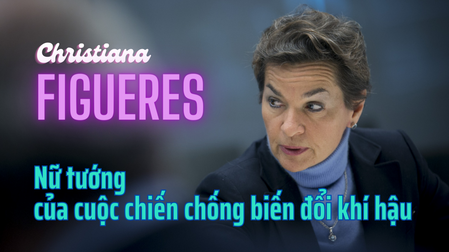 Christiana Figueres – Nữ tướng của cuộc chiến chống biến đổi khí hậu Christiana Figueres – Nữ tướng của cuộc chiến chống biến đổi khí hậu