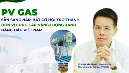 PV GAS sẵn sàng nắm bắt cơ hội trở thành đơn vị cung cấp năng lượng xanh hàng đầu Việt Nam
