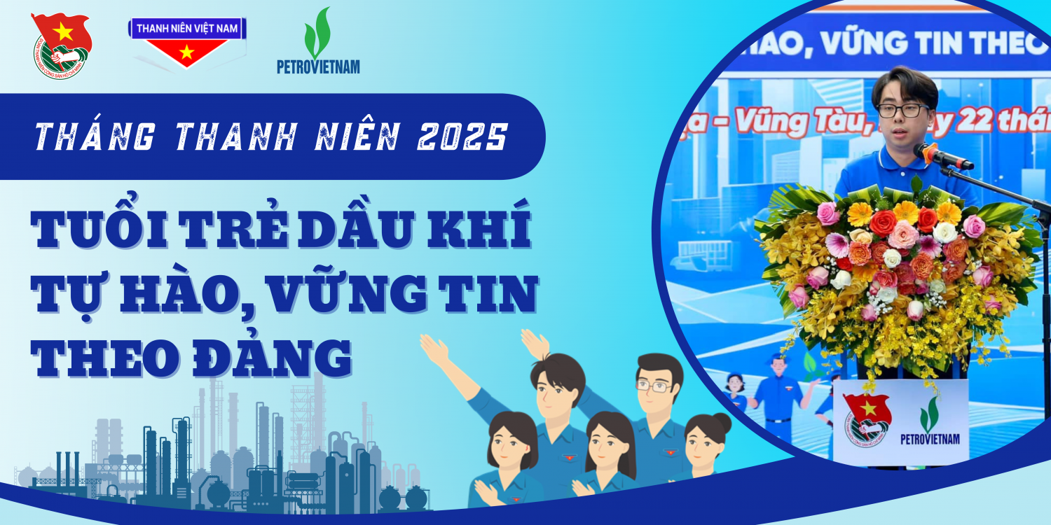 [E-Magazine] Tháng Thanh niên 2025: Tuổi trẻ Dầu khí – Tự hào, vững tin theo Đảng