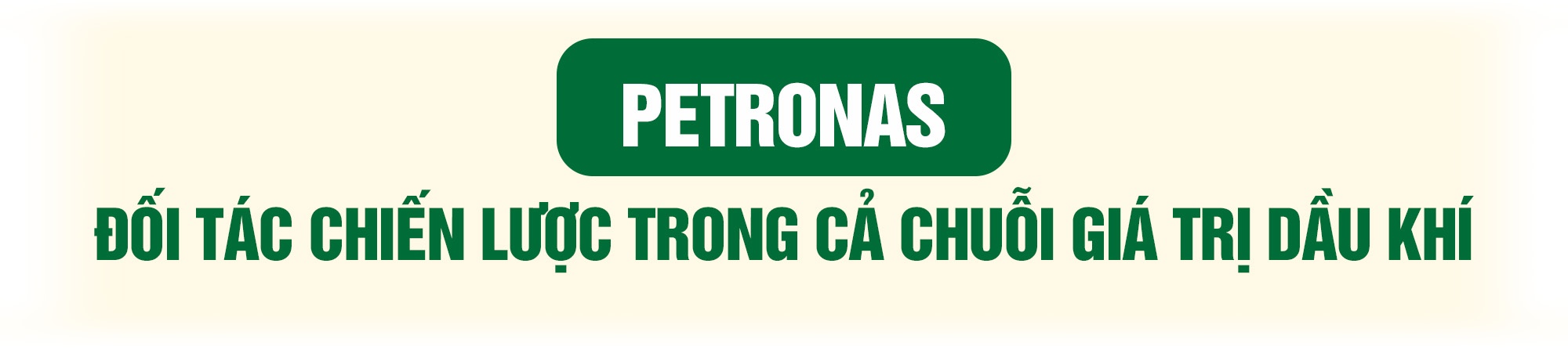 Petrovietnam - Petronas: Sự gắn bó chiến lược, hiệu quả và bền vững Petrovietnam - Petronas: Sự gắn bó chiến lược, hiệu quả và bền vững