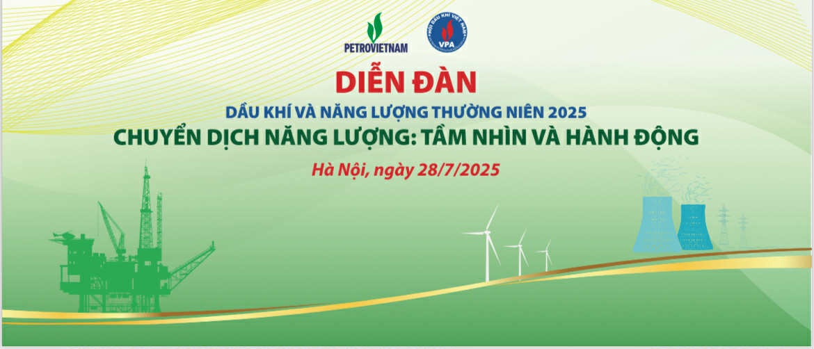 Diễn đàn Dầu khí và Năng lượng thường niên 2025 “Chuyển dịch năng lượng: Tầm nhìn và Hành động”