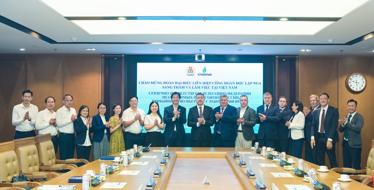 Công đoàn PETROVIETNAM tăng cường hợp tác với Liên hiệp Công đoàn Độc lập Nga