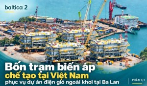 [E-Magazine] Baltica 2: Dấu ấn EPC Việt Nam trong chuyển dịch năng lượng tại châu Âu