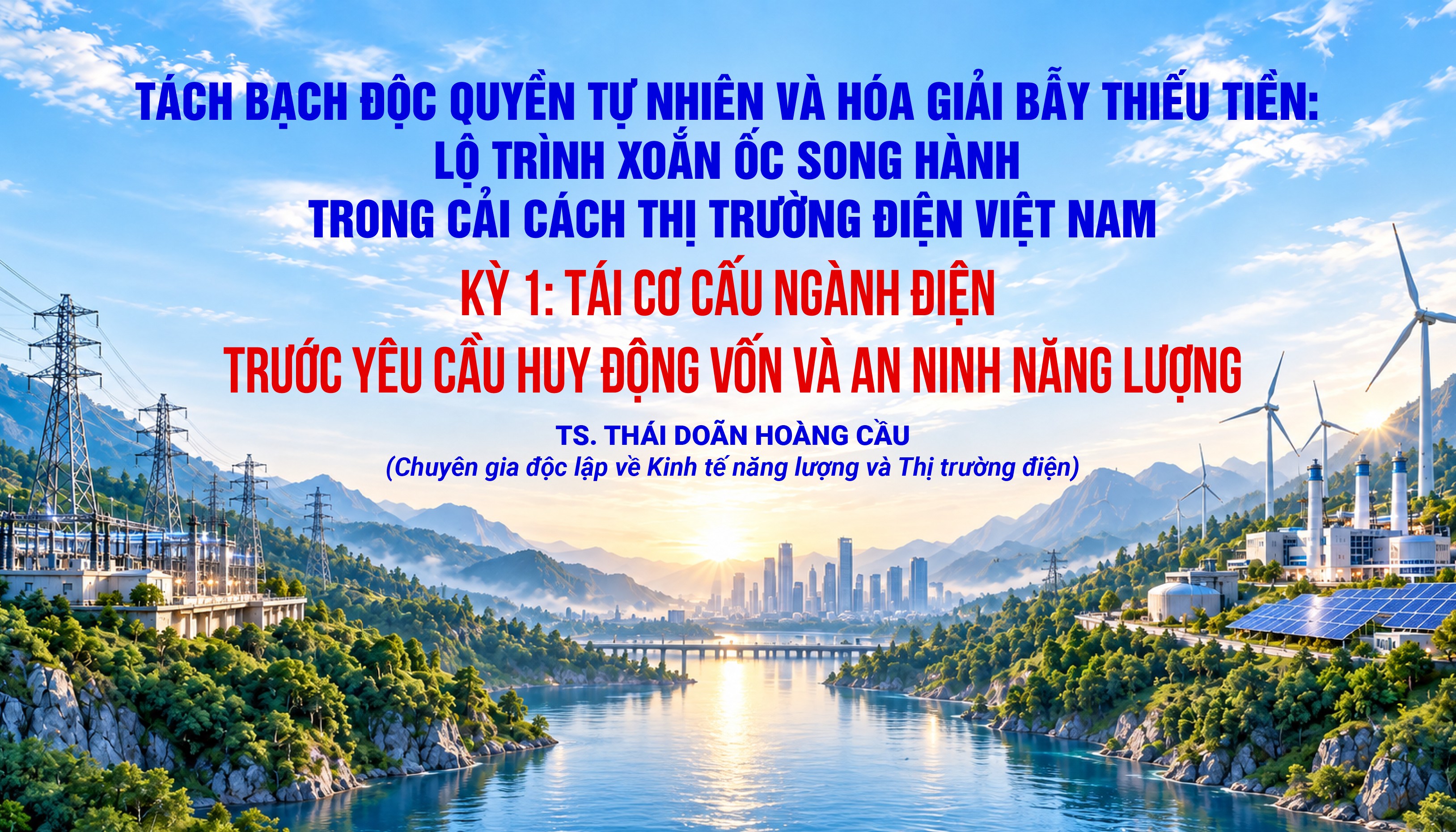 Kỳ 1: Tái cơ cấu ngành điện trước yêu cầu huy động vốn và an ninh năng lượng