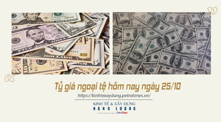 Tỷ giá ngoại tệ hôm nay ngày 25/10: Đồng USD ổn định tại thị trường trong nước