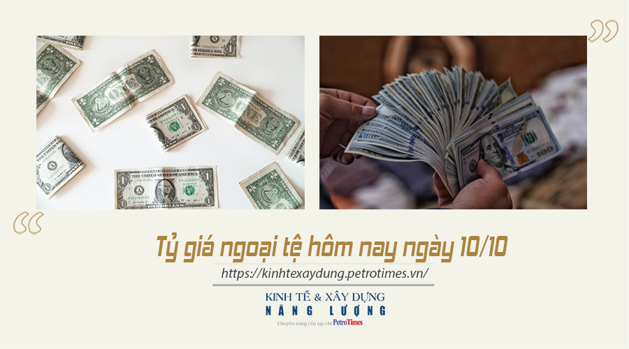 Tỷ giá ngoại tệ hôm nay ngày 10/10:  Đi ngang phiên giao dịch cuối tuần