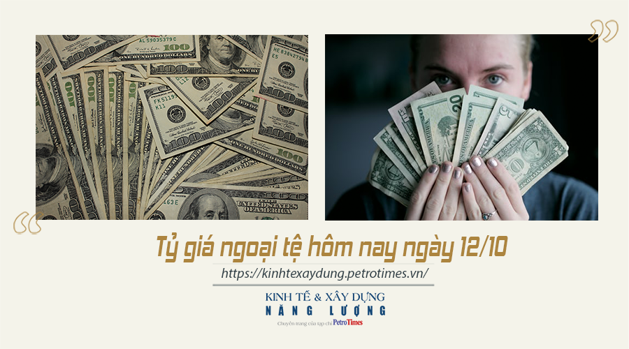 Tỷ giá ngoại tệ hôm nay ngày 12/10: Đồng USD tiếp tục khởi sắc