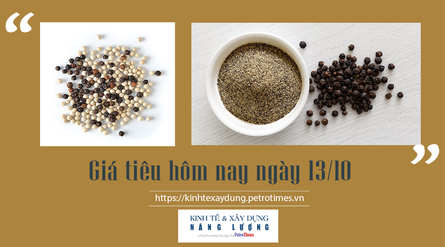Giá tiêu hôm nay ngày 13/10: Thị trường trong nước tiếp tục tăng, cao nhất gần 90.000 đ/kg