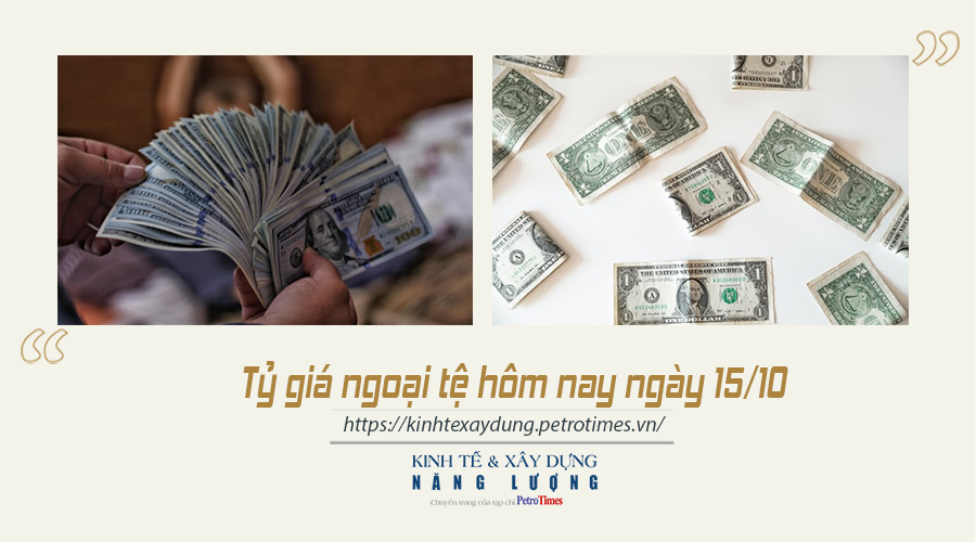Tỷ giá ngoại tệ hôm nay ngày 15/10: USD thế giới giảm do tâm lý rủi ro của các nhà đầu tư