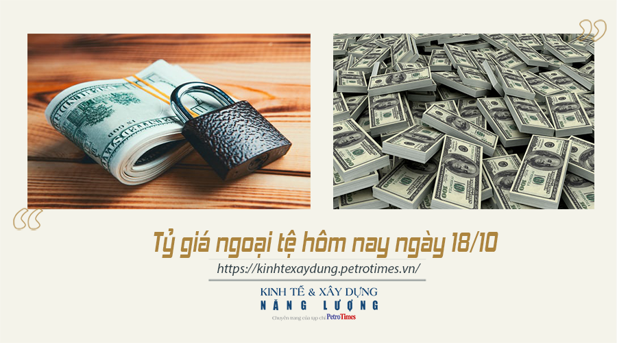 Tỷ giá ngoại tệ hôm nay ngày 18/10: Đồng USD tăng nhẹ trên thị trường thế giới