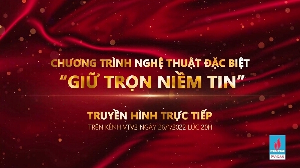 PV GAS đồng hành cùng chương trình nghệ thuật đặc biệt “Giữ trọn niềm tin”