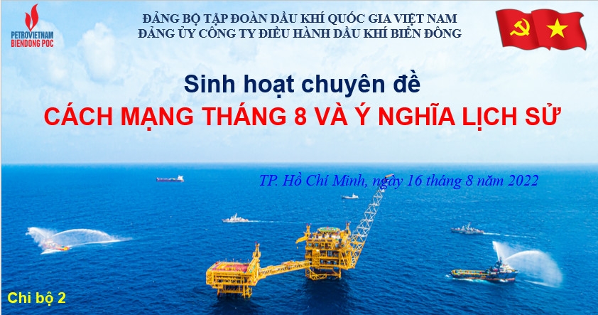 Chi bộ 2 Đảng bộ BIENDONG POC sinh hoạt chuyên đề “Cách mạng Tháng 8 và ý nghĩa lịch sử”
